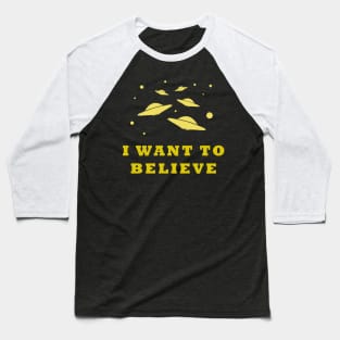 I want to believe... Baseball T-Shirt